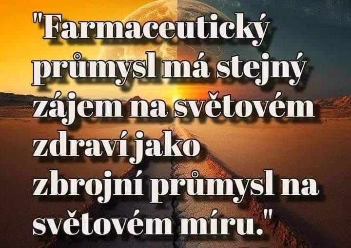 Farmaceutický průmysl má stejný zájem na světovém zdraví jako zbrojní průmysl na světovém míru